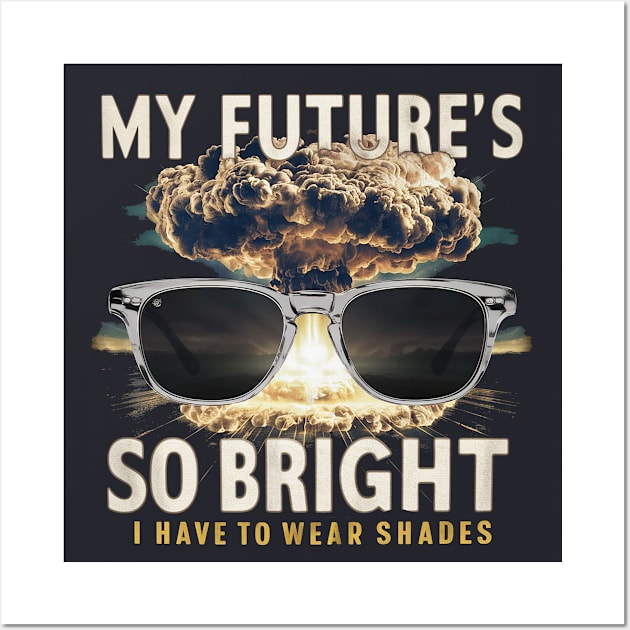 My future is so bright Wall Art by Dizgraceland